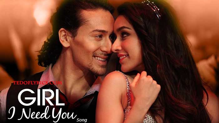 Girl I Need You Lyrics Arijit Singh Baaghi TedOfLyrics